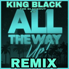 King Black - Blackout 2.0 ALL THE WAY UP REMIX