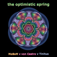 MoSoM & von Castro & Tinitus - The Optimistic Spring