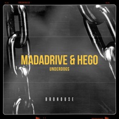 Madadrive & Hego - Underdogs (BROHOUSE)