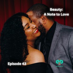Ep43 Beauty: A Note to Love