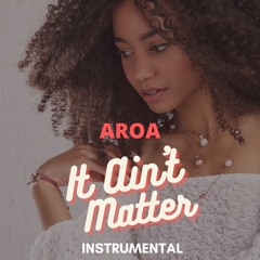 AROA - It Ain't Matter (Demo Instrumental)
