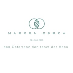 Marcel Koska - den Ostertanz den tanz der Hans 08.04.2020 (DeepHouse Mix)