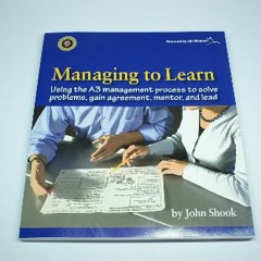 [Ebook]$$ 📖 Managing to Learn: Using the A3 Management Process to Solve Problems, Gain Agreement,