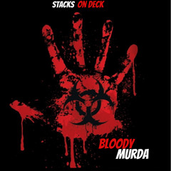 Stacks on Deck - Bloody Murda