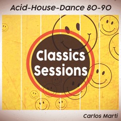 Carlos Marti Classics Sessions_Acid-House-Dance 80-90´s