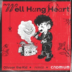 Olivver The Kid - Well Hung Heart (CADMIUM Remix)