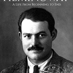 [VIEW] EBOOK 💘 Ernest Hemingway: A Life From Beginning to End (Biographies of Americ