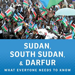 [Get] KINDLE 💏 Sudan, South Sudan, and Darfur: What Everyone Needs to Know® by  Andr