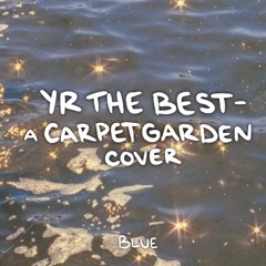 yr the best - a carpetgarden cover