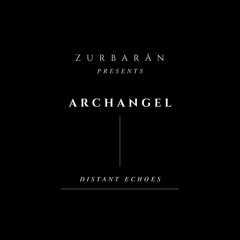 Zurbarån presents - ArchAngel - Distant Echoes