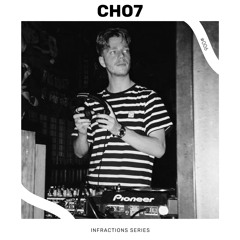Infractions Series 006 | CHO7