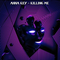 Anna Key Feat Ali Amelia - Killing Me