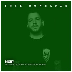 FREE DOWNLOAD: Moby - The Last Day (Emi CA Unofficial Remix)