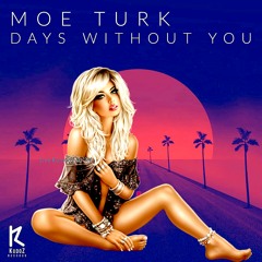 Moe Turk - Days Without You [PROMO]