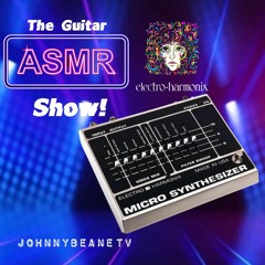 The Guitar ASMR Show! Electro - Harmonix Micro Synthesizer DEMO LIVE! 3/17/24