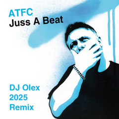 ATFC - Juss A Beat (DJ Olex 2025 Remix)