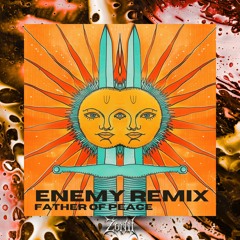 Father Of Peace - Enemy (Zonii Remix)