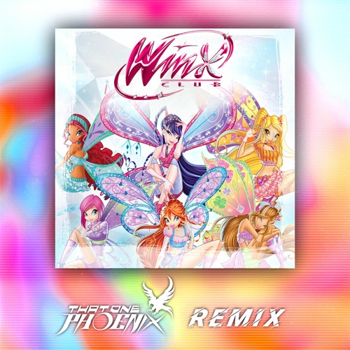Winx Club Theme (ThatOnePhoenix Remix)