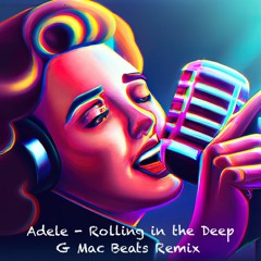 Adele - Rolling In The Deep (G Mac Beats Remix)