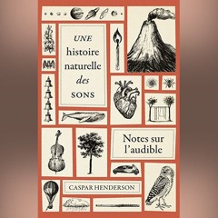 Caspar Henderson - Une histoire naturelle des sons