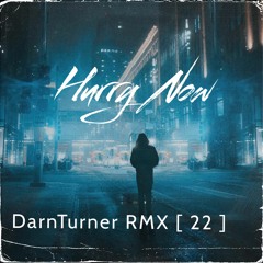DarnTurner - Hurry Now [22]