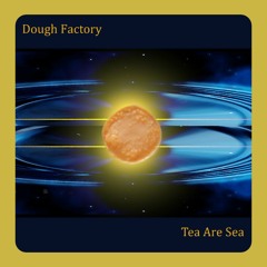 The Resonating Mother - Dough Factory & tea are sea