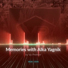 Memories with Alka Yagnik