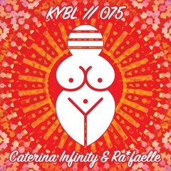 KYBL 075 // Caterina Infinity & Ra*faelle (Live Set)