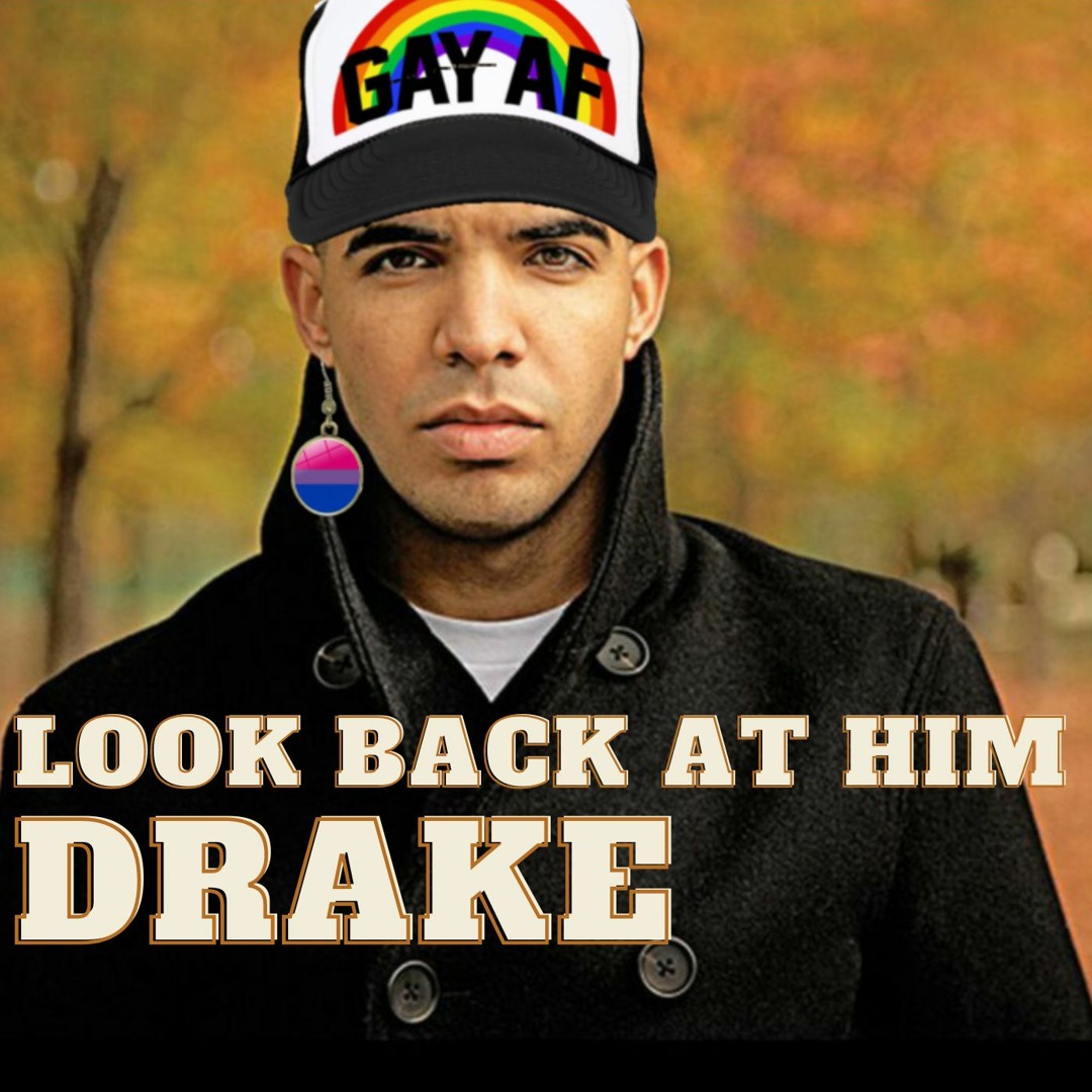 Stream Drake - Look Back At Him (Look Back At It Gay Remix) by ...