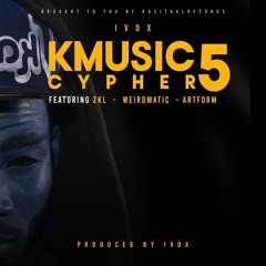 KMUSIC CYPHER 5_Ft. ZKL, Weirdmatic & Artform