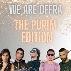 We Are Offra (The Purim Edition 2024)