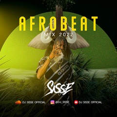 AFROBEAT MIX 2022 | THE BEST OF AFROBEAT MIXED BY DJ SISSE