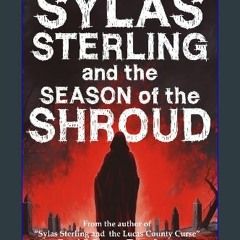 Read PDF 📖 Sylas Sterling and the Season of the Shroud (Sylas Sterling Chronicles) Pdf Ebook