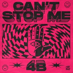 4B - Can't Stop Me