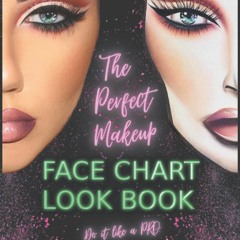 READ⚡️DOWNLOAD❤️ The Perfect Makeup Face Chart Look Book 100 Face Charts for Makeup Artists