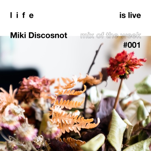 #001 mix of the week - Miki Discosnot - L i f e is live EASTER Mix