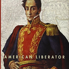 [ACCESS] PDF 📤 Bolivar: American Liberator by  Marie Arana EPUB KINDLE PDF EBOOK