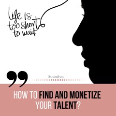 How to find and monetize your talent?