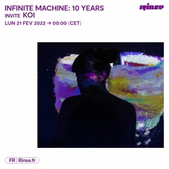 Infinite Machine: 10 Years invite KOI - 21 Février 2022