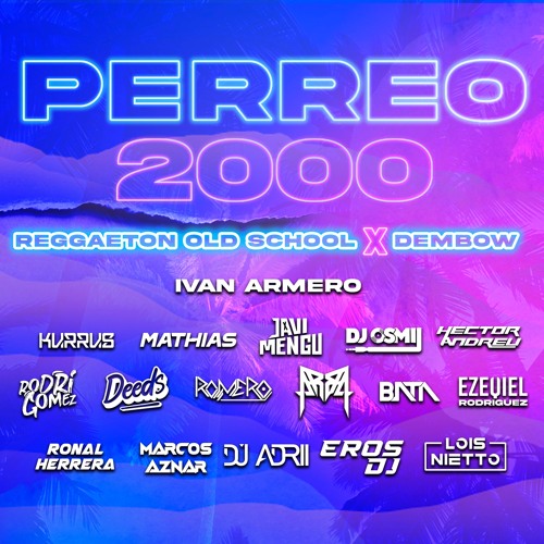 DEMBOW X OLD SCHOOL (+DE 37 TRACKS)  PACK PERREO IVAN ARMERO & FRIENDS