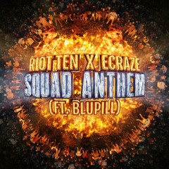 Riot Ten & ECRAZE - Squad Anthem (feat. BLUPILL)