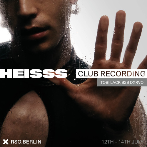 HEISSS CLUB RECORDING: Tobi Lack b2b dxrvo @ RSO.BERLIN, July 13th 2025