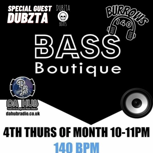 DA HUB RADIO- BASS BOUTIQUE SHOW - BURROWS140BPM & DUBZTA