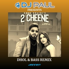 2 Cheene | Khan Bhaini | Dhol & Bass Remix | DJ Paul