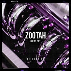 ZOOTAH - Move Dat (BROHOUSE)