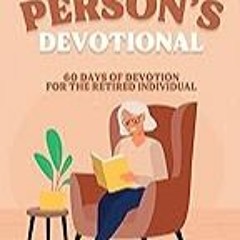 Read B.O.O.K (Award Finalists) The Retired Personâ€™s Devotional: 60 Days of Devotion for