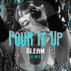 Rihanna - Pour It Up (SLEAM Remix) " PITCHED FOR COPYRIGHT "