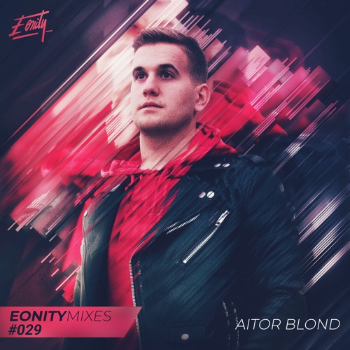 Eonity Mixes #029 - Aitor Blond - 'Freedom In The Mind'