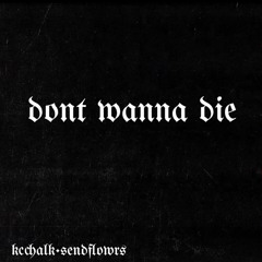 dont wanna die anymore ft. sendflowrs (Wissery/lavendertxwn)