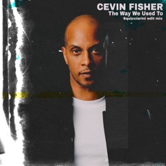 Cevin Fisher - The Way We Used To (Squicciarini edit mix) ➡ FREE DOWNLOAD